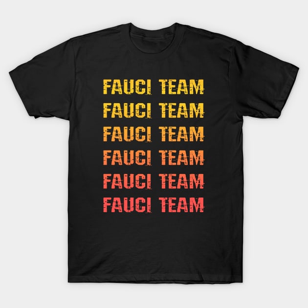 In dr Anthony Fauci we trust. Masks save lives. Fight covid19 pandemic. Wear your face mask 2020. I stand with Fauci. Fauci team, gang. T-Shirt by BlaiseDesign